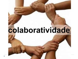 colaboratividade
 