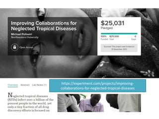 https://experiment.com/projects/improving-
collaborations-for-neglected-tropical-diseases
 