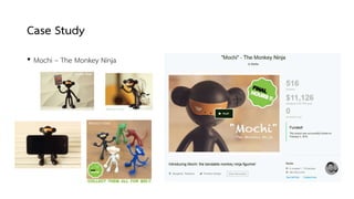 Case Study
• Mochi – The Monkey Ninja
 