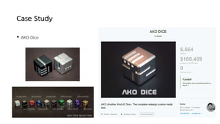 Case Study
• AKO Dice
 