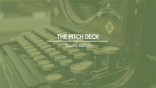 Crowdfunding Slide number 32
THE PITCH DECK
TELLING A STORY
 