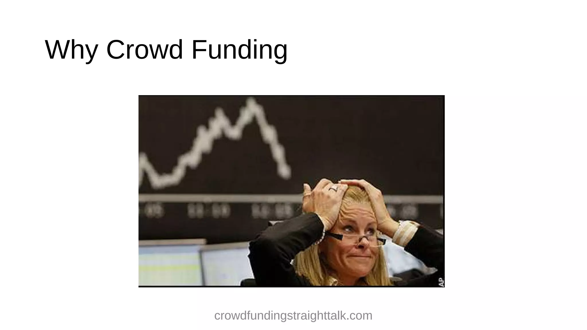 Why Crowd Funding
crowdfundingstraighttalk.com