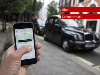 Uber 
Compartir taxi 
 