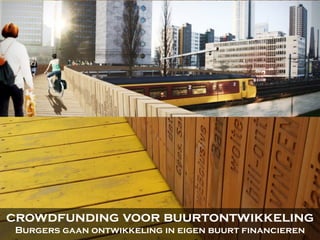 crowdfunding voor buurtontwikkeling
Burgers gaan ontwikkeling in eigen buurt financieren
 
