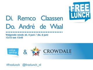 Di. Remco Claassen!
Do. André de Waal
Volgende week: di. 4 juni / do. 6 juni !
12:15 tot 12:45!
#freelunch @freelunch_nl!
&
 