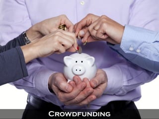 Crowdfunding
Crowdfunding
 