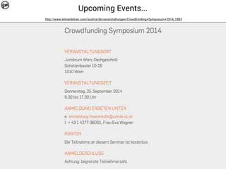 Upcoming Events... 
http://www.leitnerleitner.com/austria/de/veranstaltungen/Crowdfunding+Symposium+2014_1883 
 