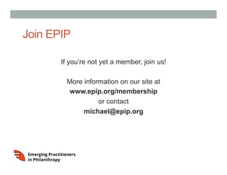 Join EPIP
If you’re not yet a member, join us!
More information on our site at
www.epip.org/membership
or contact
michael@epip.org
 