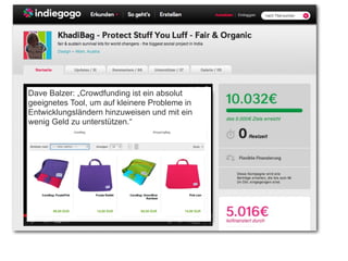 Dave Balzer: „Crowdfunding ist ein absolut
geeignetes Tool, um auf kleinere Probleme in
Entwicklungsländern hinzuweisen und mit ein
wenig Geld zu unterstützen.“
 