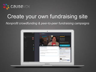 Create your own fundraising site 
Nonprofit crowdfunding & peer-to-peer fundraising campaigns 
 