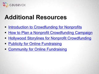 Additional Resources 
 Introduction to Crowdfunding for Nonprofits 
 How to Plan a Nonprofit Crowdfunding Campaign 
 Ho...