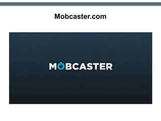 Mobcaster.com
 