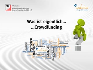 Was ist eigentlich…
 …Crowdfunding
 