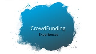 CrowdFunding
Experiences
 