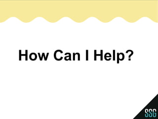 How Can I Help?
 