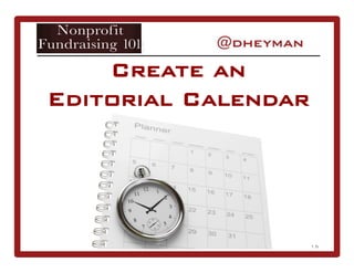 15
Create an
Editorial Calendar
 