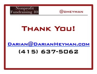 Thank You!
Darian@DarianHeyman.com
(415) 637-5062
 