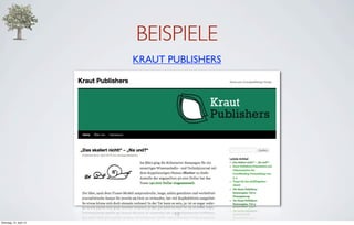 BEISPIELE
                         KRAUT PUBLISHERS




                                15
Dienstag, 10. April 12
 