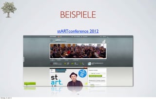 BEISPIELE
                         stARTconference 2012




                                  16
Dienstag, 10. April 12
 