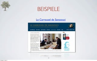 BEISPIELE
                         Le Carrousel de Sanssouci




                                  18
Dienstag, 10. April 12
 