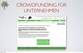 CROWDFUNDING FÜR
                           UNTERNEHMEN




                                24
Dienstag, 10. April 12
 
