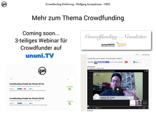 Crowdfunding Einführung - Wolfgang Gumpelmaier - VIDC

Mehr zum Thema Crowdfunding
Coming soon...
3-teiliges Webinar für
Crowdfunder auf

 