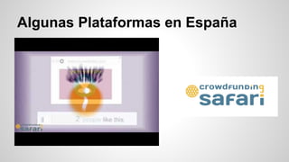Algunas Plataformas en España 
 