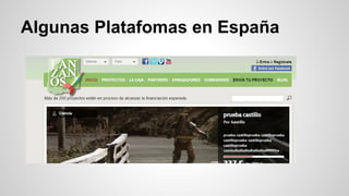 Algunas Platafomas en España 
 