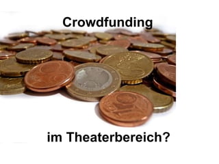 Crowdfunding im Theaterbereich? 
