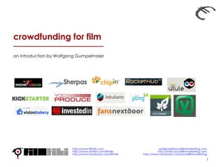 crowdfunding for film http://www.filmtiki.com http://www.twitter.com/filmtiki   http://www.facebook.com/filmtiki an introduction by Wolfgang Gumpelmaier [email_address] http://www.socialfilmmarketing.com http://www.facebook.com/socialfilmmarketing 