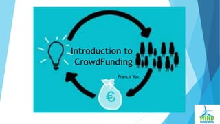 Introduction to
CrowdFunding
Francis Yoo
1
 