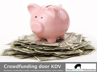 @kleverlaan | Crowdfunding strategist | International keynote speaker, trainer, publicist
Crowdfunding door KDV
 