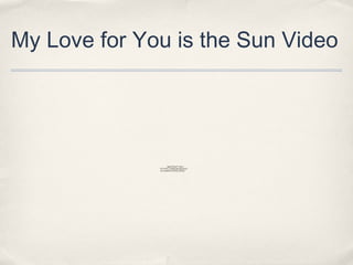 My Love for You is the Sun Video
QuickTime™ and a
JVT/AVC Coding decompressor
are needed to see this picture.
 