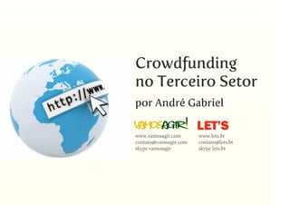 Crowdfunding no terceiro setor - Vamos agir ! - www.vamosagir.com e let's - www.lets.bt