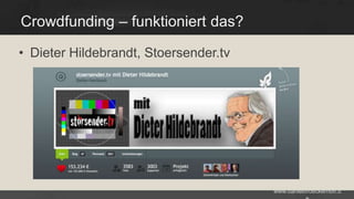 Crowdfunding – funktioniert das?
• Dieter Hildebrandt, Stoersender.tv

www.danielbroeckerhoff.d

 