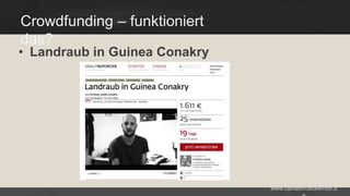 Crowdfunding – funktioniert
das?

• Landraub in Guinea Conakry

www.danielbroeckerhoff.d

 
