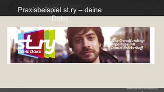 Praxisbeispiel st.ry – deine
Doku

www.danielbroeckerhoff.d

 