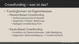 Crowdfunding – was ist das?
• Fundingformen mit Eigeninteresse
– Reward-Based Crowdfunding
• Vorfinanzierung eines Produktes
• Gegenwert: Produkt / Belohnung
• Häufigste Crowdfunding-Form

– Equity-Based Crowdfunding:
• Investition mit Gewinninteressen / stille Beteiligung
• Gegenwert: Gewinnbeteiligung -> Crowdinvestment
www.danielbroeckerhoff.d

 