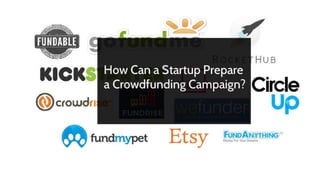 How Can a Startup Prepare a Crowdfunding Campaign?