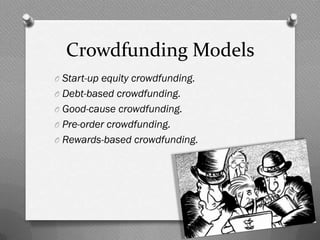 Start-Up Equity Crowdfunding
O This new model allows large numbers of
“regular” people to invest small amounts online
to f...