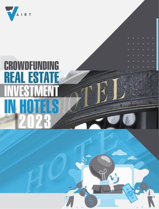 CROWDFUNDING
REAL ESTATE
INVESTMENT
IN HOTELS
2023
 