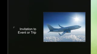 z
zz
Invitation to
Event or Trip
 