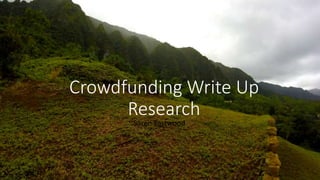 Crowdfunding Write Up
Research
Saren Eastwood
 
