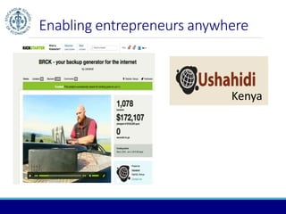 Enabling entrepreneurs anywhere 
Ushahidi of Kenya 
Kenya 
 