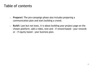 ○ Prepare!: The pre-campaign phase also includes preparing a
communication plan and start building a crowd.
○ Build!: Last...
