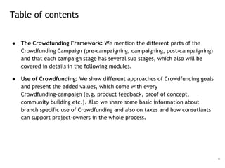 ● The Crowdfunding Framework: We mention the different parts of the
Crowdfunding Campaign (pre-campaigning, campaigning, p...