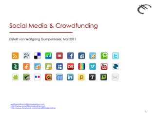 Social Media & Crowdfunding  Erstellt von Wolfgang Gumpelmaier, Mai 2011 [email_address] http://www.socialfilmmarketing.com http://www.facebook.com/socialfilmmarketing 