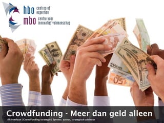 @kleverlaan | Crowdfunding strategie | Spreker, auteur, strategisch adviseur
Crowdfunding - Meer dan geld alleen
 