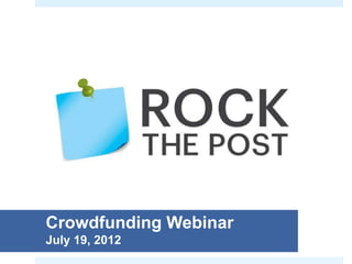 Crowdfunding Webinar
July 19, 2012
 