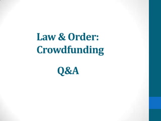 Law & Order:
Crowdfunding
Q&A
 